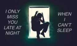 punklyricedits:  I only miss you late at night when I can’t sleep and get way too honest.cover you up - real friends 