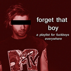 lonelybitch2017-deactivated2020: a playlist for fuckboys and the people who have to deal with them1. say my name - destiny’s child2. thirsty - mariah carey3. creep - TLC4. girl - destiny’s child5. we know - fifth harmony6. should’ve said no - taylor