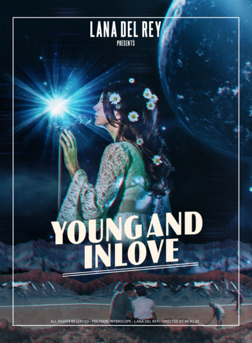 ojosdelrey: Prepare to have an outer body experience.  Lana Del Rey presents: Young and in Love 
