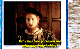 benswillbond:“She bore me the wrong kind of baby. I specifically asked for a boy.”