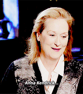 meryylstreep:  Meryl Streep on working with Anna Kendrick. 