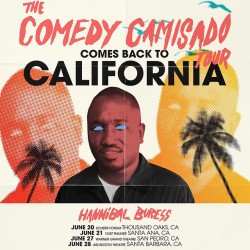 hannibalhannibal:  4 southern Cali dates coming up.   June 20. Thousand Oaks  June 21 Santa Ana  June 27 San Pedro  June 28 Santa Barbara    Tickets at hannibalburess.com/calendar