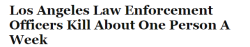 postracialcomments:postracialcomments-deactivated2:Since 2000, nearly 600 people, many of them young black and Latino men, have been killed by Los Angeles law enforcement officers.That’s according to a sobering new report from the Los Angeles Youth