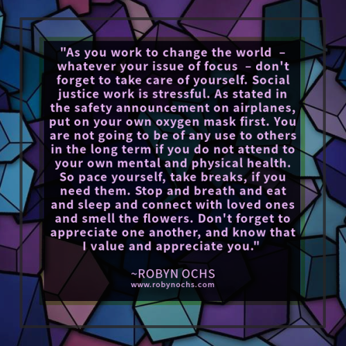 robynochs:[Text: As you work to change the world – whatever your issue of focus – don&rs