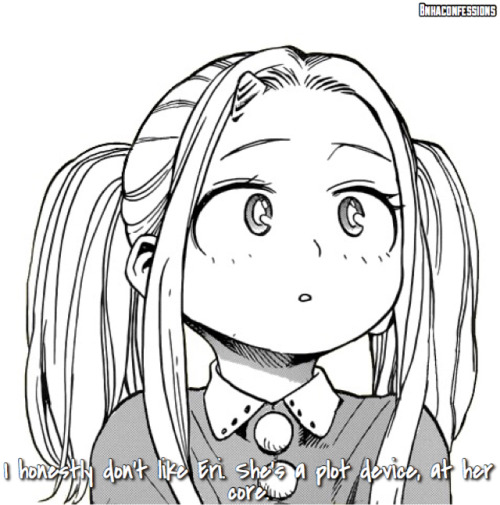 ice-cream-kitsunegirl:bnhaconfessions:I honestly don’t like Eri. She’s a plot device, at her core. T