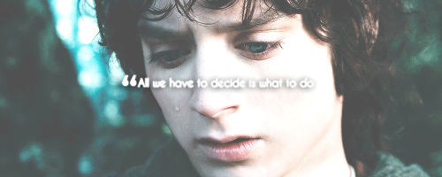 oropherions:  30 days of lotr · most powerful line → gandalf’s advice  “I