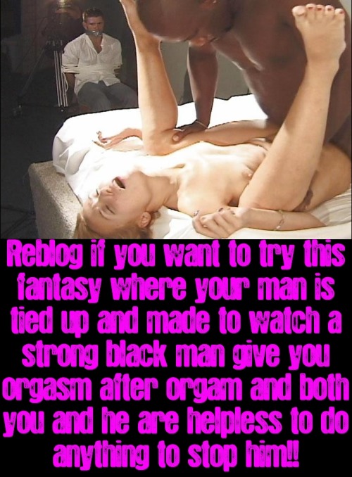 love-that-ir-contrast: cuckolddaddy4bbc: johndlokcuc: I have a fantasy to be the tied up husband, fo