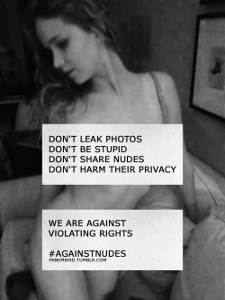 panembird:  #AGAINSTNUDES Spread the word. We support the victims of the photo leaking and will stand behind them. We won’t judge them for taking these photos that weren’t meant to be public. We respect their decision to take these pictures, we respect