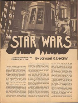 superheroesincolor:  Star Wars: A consideration of the great new S.F. film by Samuel R. Delany, (Cosmos Science Fiction and Fantasy, 1977) “…Sometime, somewhere, somebody is going to write a review of Star Wars that begins: “In Lucas’s future,
