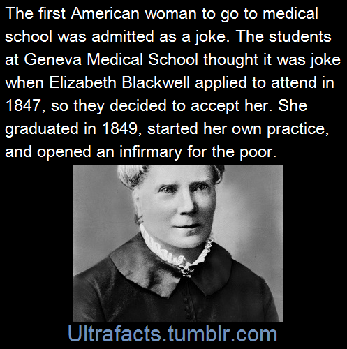 ultrafacts:In 1847, Elizabeth Blackwell wanted to go to medical school. Never mind that at the time 