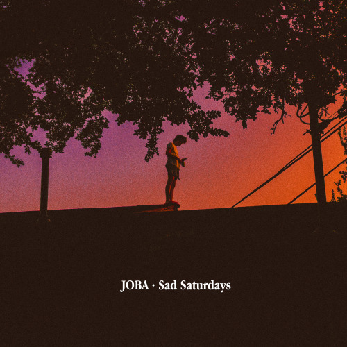 JOBA - Sad Saturdays / artwork by @hkcovers - shot by @franklinmakeout