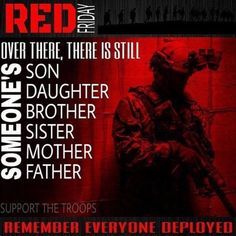 missuluvumeanit:R. E. D. Friday ❤️ 🇺🇸 Remember 🇺🇸 Everyone ❤️ Deployed 🇺🇸Sons.  Daughters.  Bothers. Sisters. Mothers. Fathers.  Everyone knows someone deployed. 