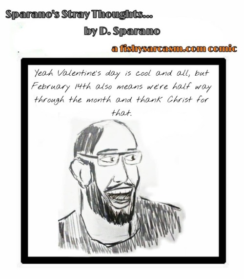 Sparano’s Stray Thoughts 2/14 - Trying to look on the bright side. Please like my comic here a