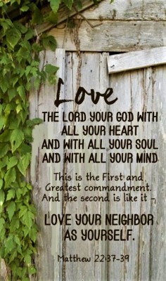 Matthew 22:37-39 (NIV) - Jesus replied: “'Love the Lord your