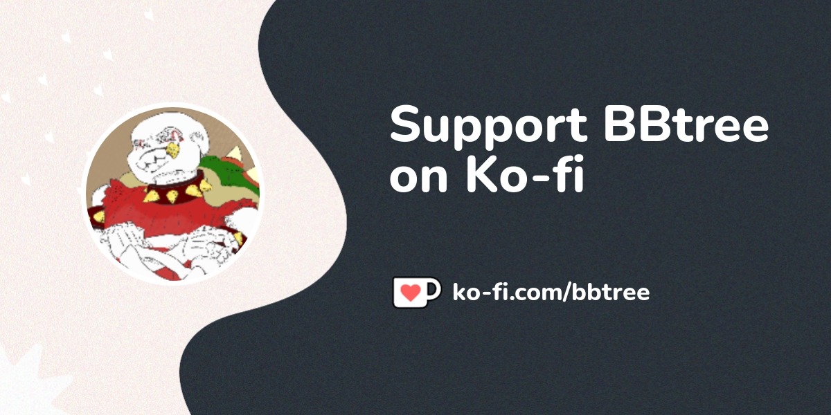 Buy BBtree a Coffee. ko-fi.com/bbtree