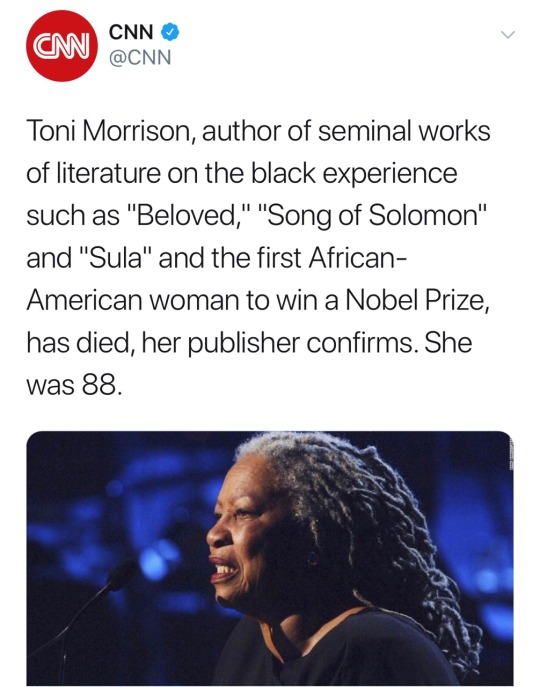 revolutionarykoolaid:Toni Morrison, a Nobel Laurete, an icon of the literary world, and an elder in the womanisn movement has died at the age of 88. Born Chloe Ardelia Wofford, Morrison was an unfailing leader in the push for Black women narratives and