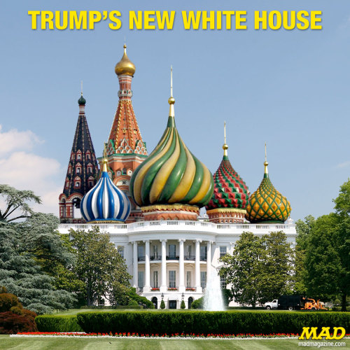 Kremlinsanity Dept.TRUMP’S NEW WHITE HOUSE Get more stupidity delivered directly to your home! Subsc