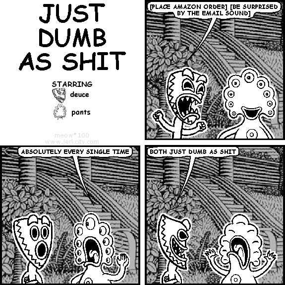 jerkcity:  #6347: just dumb as shit 
