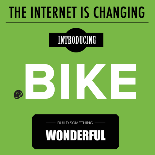 Did you know that you can soon have yourname.bike? For the first time ever, your business or passion