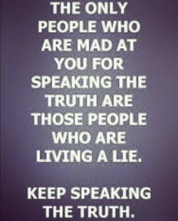 If I care about you I will not bite my tongue. If the truth bothers you take a look in the mirror