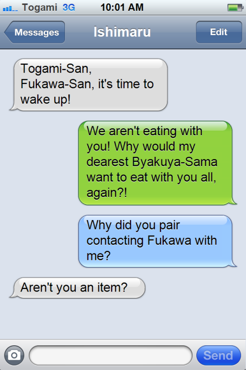 textsfromdespair:> It’s morning, wake upIshimaru texts those who are late.
