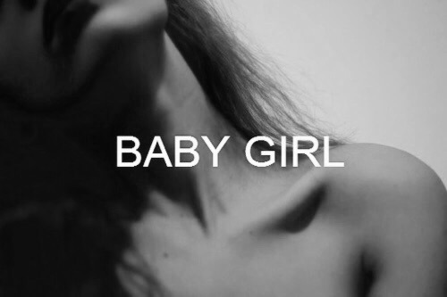 badbxbygirl: Love Being Called Babygirl