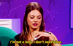 luce-who:   I&rsquo;m not a lady, I don&rsquo;t need a glass.  Luce’s moodboard