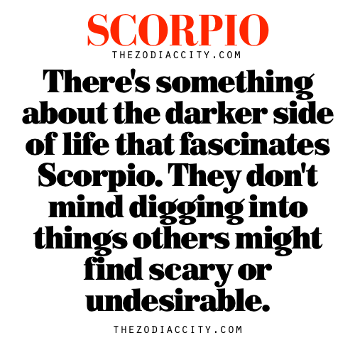 ohyeslawd:zodiaccity:Zodiac Scorpio facts – There’s something about the darker side of life that fas
