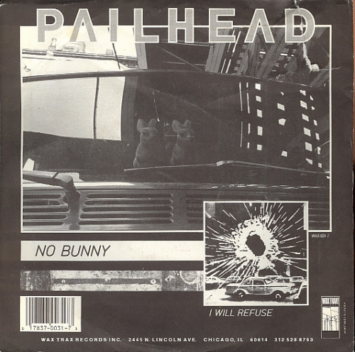 postpunkindustrial:postpunkindustrial:Pailhead ‎– I Will Refuse 7″Wax Trax!