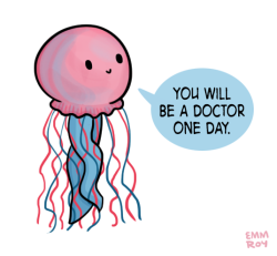 positivedoodles:  [image description: drawing of a pink and blue jellyfish saying “You will be a doctor one day.” in a blue speech bubble.]