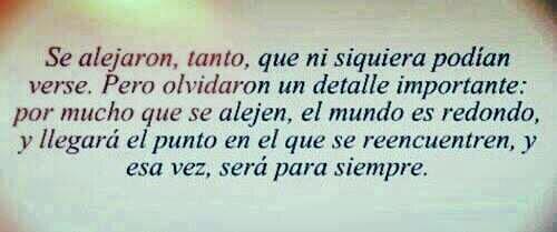 canyouimaginethaat:  reencuentren.. para siempre? esa wea es mentira XD nada es para