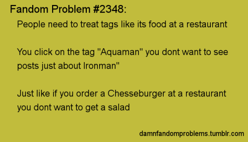 People need to treat tags  like its food at a  restaurant You click on the tag “Aquaman”