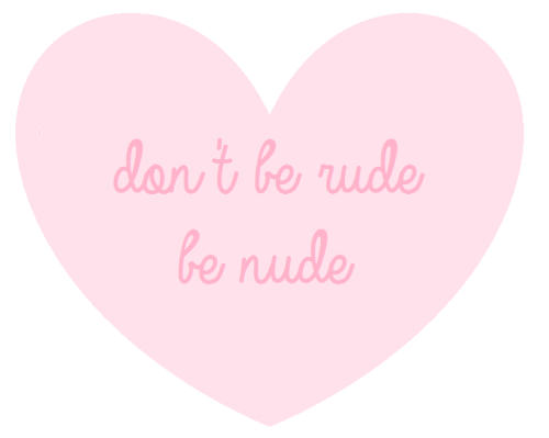 pastel-cutie:don’t be rude be nude (◡‿◡✿)