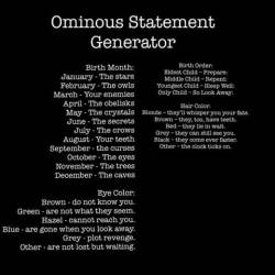 isilienelenihin: brinconvenient:  mistresskabooms:   orriculum:  seasons-in-hell:   “The secrets do not know you. Prepare: they’ll whisper you your fate.”  Just a little bored morbid here. What’s yours?   The stars cannot reach you. Repent: They