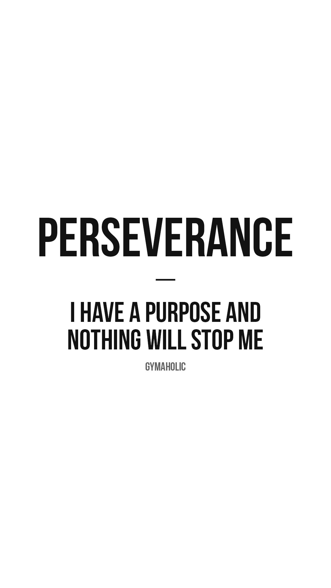 Perseverance: I have a purpose and nothing will stop me