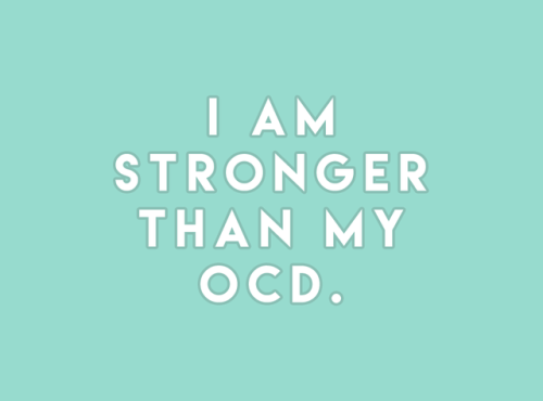 sheisrecovering:I AM STRONGER THAN MY OCD.