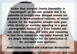 bidyke: [Image: a picture of two women touching tongues together. Text: “”Rather than accepted, female bisexuality is “encouraged” on the sole grounds that it be palatable to straight men. Bisexual women are presented in hypersexualized contexts,