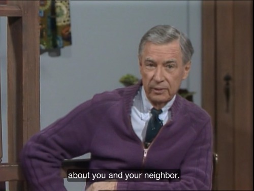 asktheangels:Lately I’ve been getting most of my pep talks from Mister Rogers.