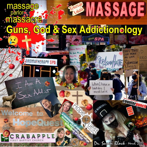 Read:  www.counterpunch.org/2021/03/26/massage-parlor-massacre-guns-god-sex-addictionol