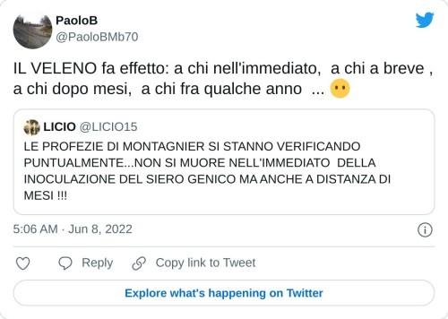 IL VELENO fa effetto: a chi nell'immediato, a chi a breve , a chi dopo mesi, a chi fra qualche anno ... 😶 https://t.co/rjs0esLXrK  — PaoloB (@PaoloBMb70) June 8, 2022