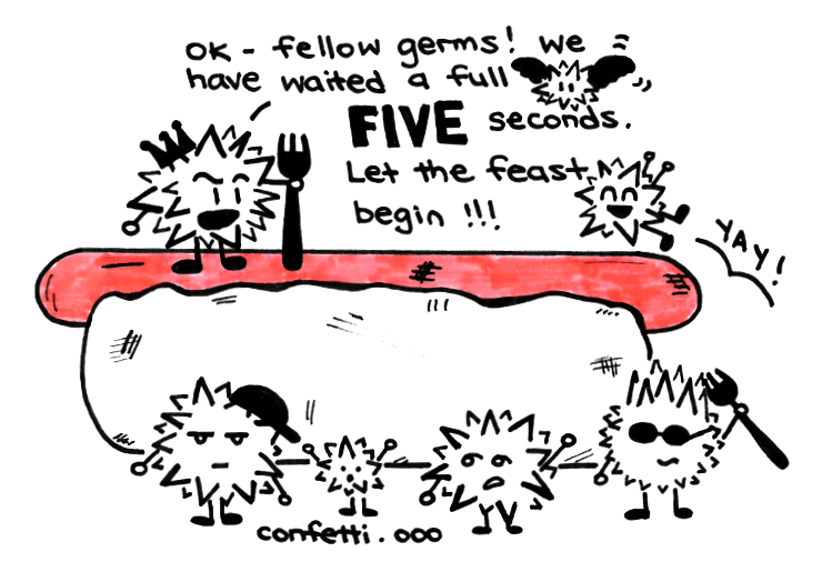 Germs must be so obedient or gracious that they are willing to wait for you, just in case you managed to pick up any dropped food within a set time frame.