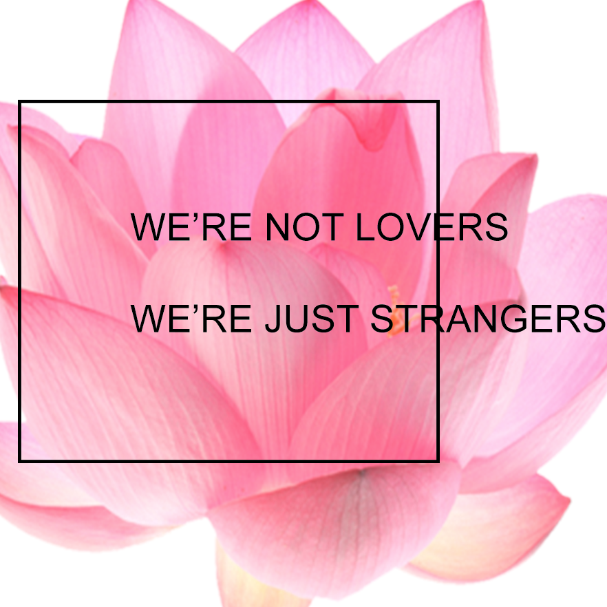 we're not really strangers