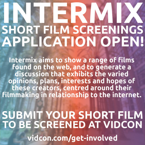 INTERMIX SHORT FILM SCREENINGS &amp; DISCUSSIONAre you a filmmaker? Are you attending VidCon with a 