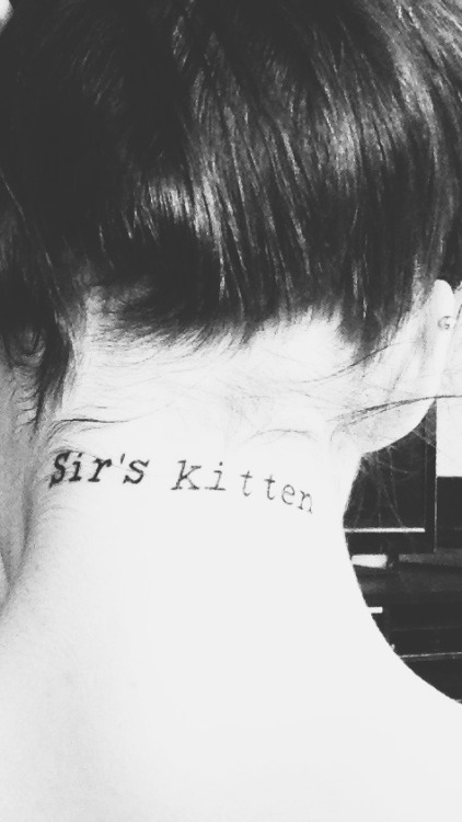 sub-kasia: sub-kasia:  My neck tattoo Follow Sir Follow his little kitten   Reblogging myself just b