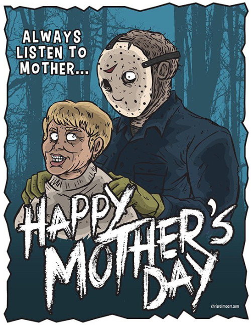 brokehorrorfan:  Happy Mother’s Day from Broke Horror Fan!Artwork by chrisraimoart.  Lol.