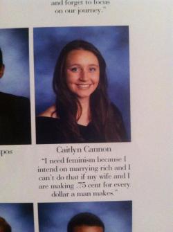 micdotcom:  Now that is how you do a yearbook quote. In one line, Cannon, the 17-year-old recent graduate of Oak Hills High School in California, managed to weave together LGBT equality, the wage gap and feminism. But let her explain the thinking behind