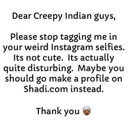 I wake up to 20 Indian guys faces on my tagged