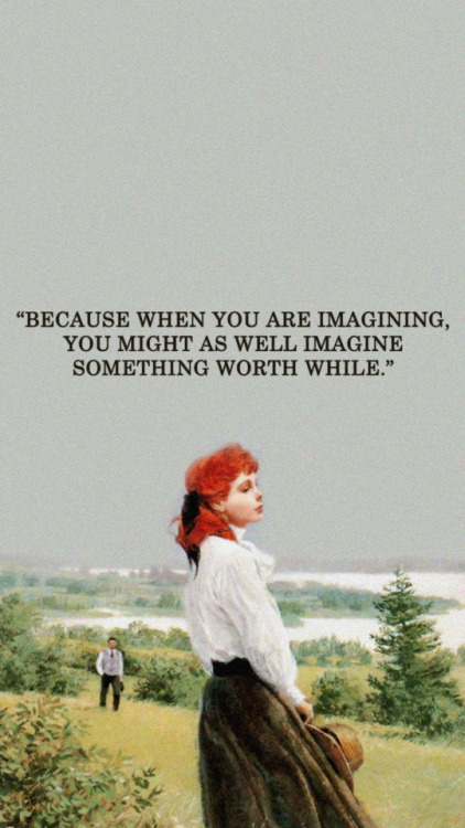 pebaicons:anne of green gables quotes lockscreensthese quotes are from the bookslike if you save