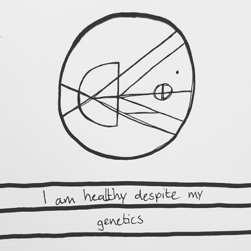 “I am healthy despite my genetics” Requested by anon. Sigil request status on my blog.