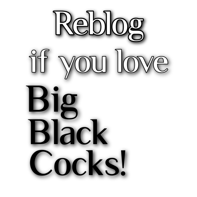 bbclovingsissyy-deactivated2022:snowbunnynl:Love BIG BLACK COCKS more than anything!!